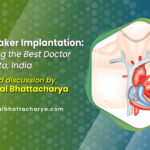 Pacemaker Implantation: Choosing the Best Doctor in Kolkata