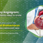 Understanding Coronary Angiogram: What Patients Need to Know - A detailed discussion by Dr. Kuntal Bhattacharya, Senior Consultant Interventional Cardiologist