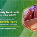 Advanced Angioplasty Treatments in Kolkata in 2025 - A detailed discussion by Dr. Kuntal Bhattacharya, best Heart Doctor in Kolkata