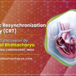 Cardiac Resynchronization Therapy (CRT) in Kolkata: A detailed discussion by Dr. Kuntal Bhattacharya, Interventional Cardiologist in Kolkata, India