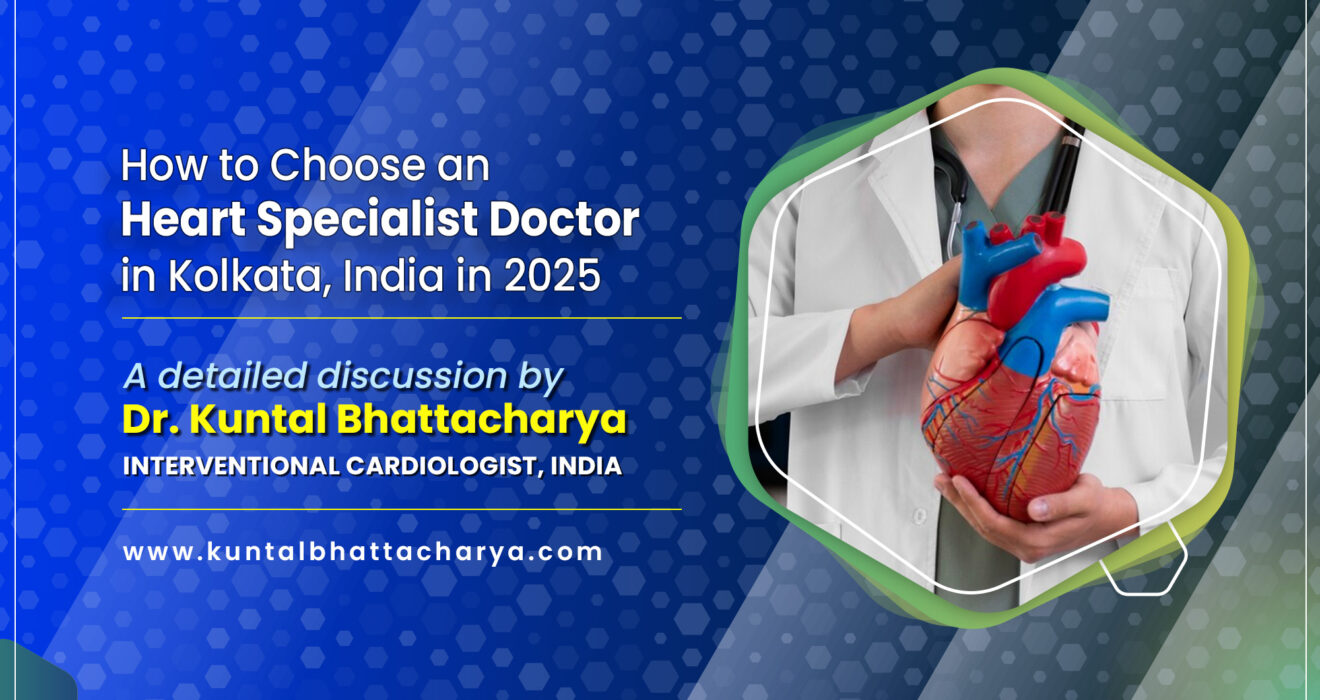 How to Choose an Heart Specialist Doctor in Kolkata, India in 2025