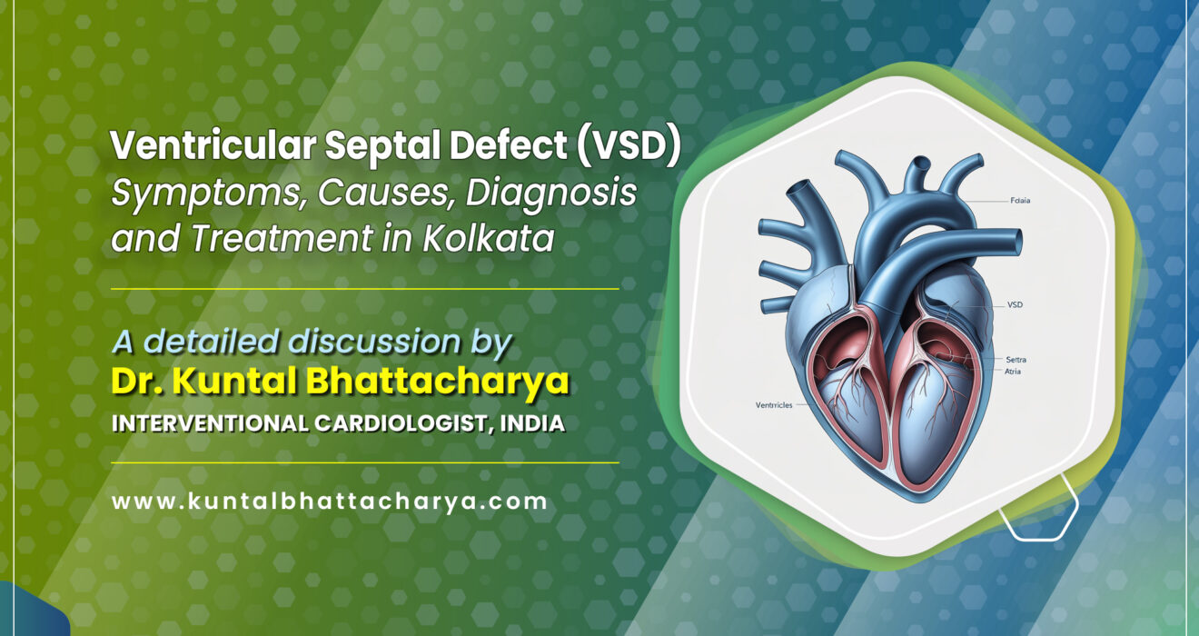 Ventricular Septal Defect (VSD) – Symptoms, Causes, Diagnosis and Treatment in Kolkata