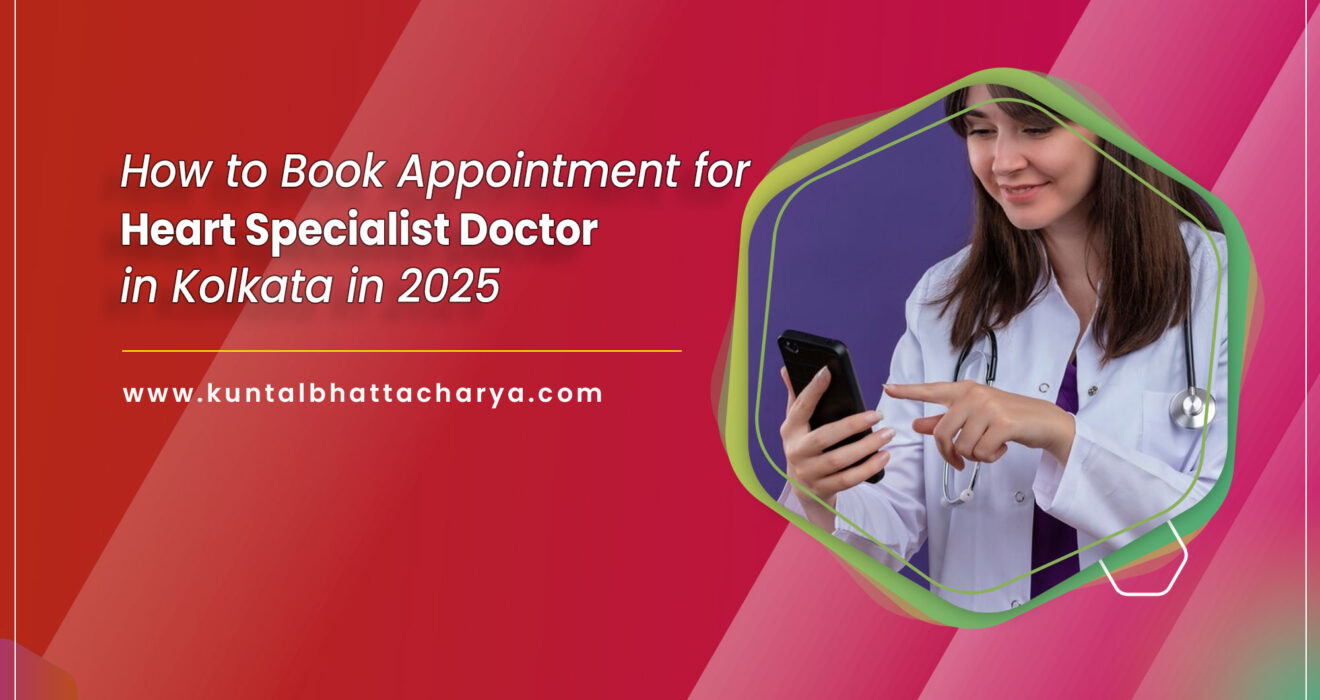 How to Book an Appointment for Heart Specialist Doctor Dr. Kuntal Bhattacharya, Senior Consultant Interventional Cardiologist in Kolkata 2025? Call 9903215432