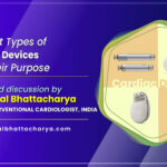 Different Types of Cardiac Devices and Their Purpose: A Comprehensive Guide in 2025 by Dr. Kuntal Bhattacharya, Sr. Consultant Interventional Cardiologist, Kolkata